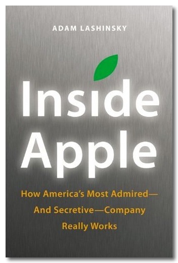 ~ Amazon.co.jp： Inside Apple_ How America_s Most Admired--and Secretive--Company Really Works_ Adam Lashinsky_ 洋書